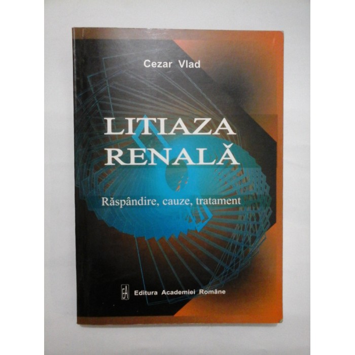 LITIAZA  RENALA  * Raspandire, cauze, tratament  -  Cezar  Vlad